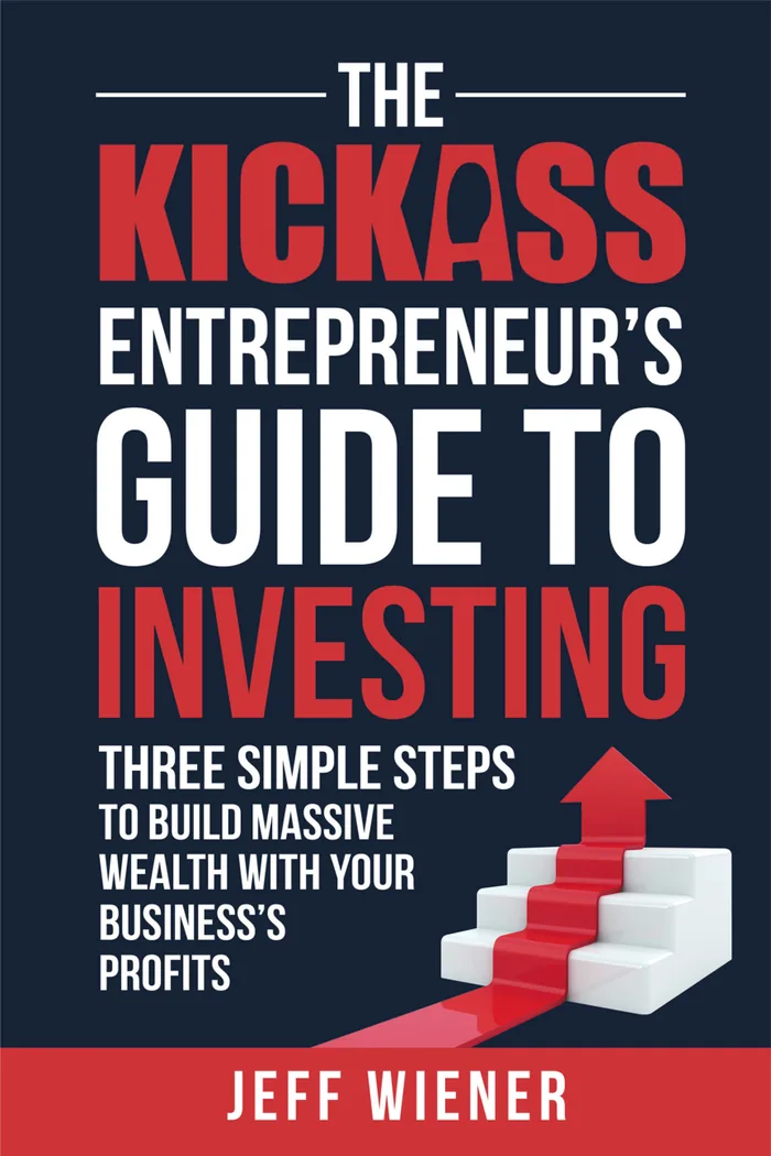 The Kickass Entrepreneur's Guide to Investing cover