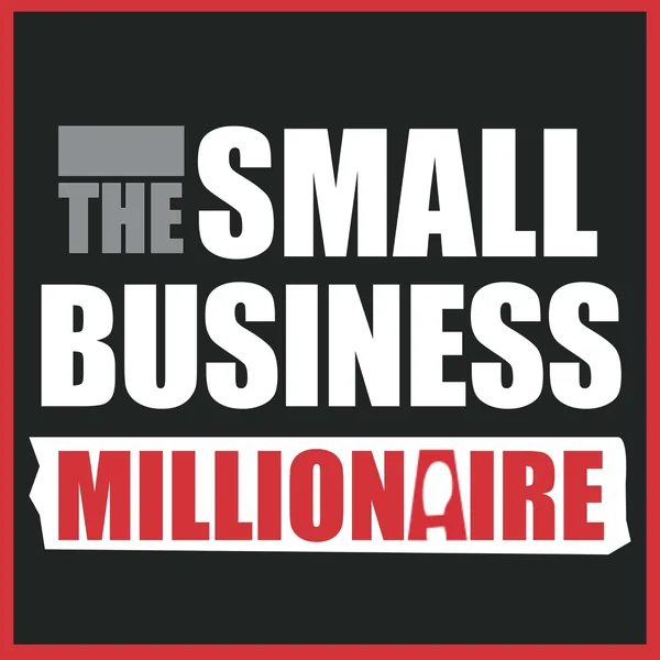 The Small Business Millionaire podcast cover